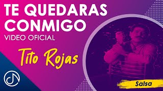 Te QUEDARAS Conmigo 🙏🏾  Tito Rojas Video Oficial [upl. by Nilre]