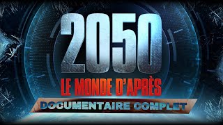 2050  LE MONDE DAPRÈS  DOCUMENTAIRE COMPLET [upl. by Nirtiac]