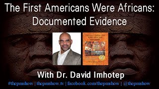 The First Americans Were Africans with Dr David Imhotep [upl. by Maxma54]