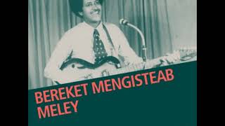 Bereket Mengisteab  Meley  መለይ  Greatest Collections 19611974 Official Music Channel [upl. by Eyr]