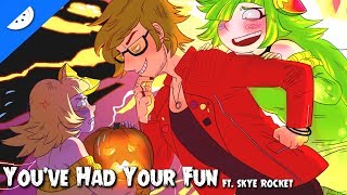 quotYou’ve Had Your Funquot  ft Skye Rocket  HAPPY HALLOWEEN 🎃 [upl. by Dennet]