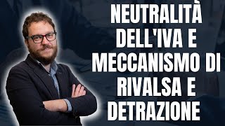 Neutralità dellIVA e Meccanismo di Rivalsa e Detrazione [upl. by Rooker377]