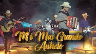 Los Ejemplares Del Rancho  Mi Más Grande Anhelo [upl. by Stockmon]