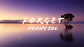 Kenny Sol  Forget Lyrics [upl. by Acirahs408]