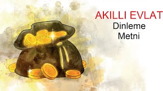 Akıllı Evlat Dinleme Metni [upl. by Antoinette]