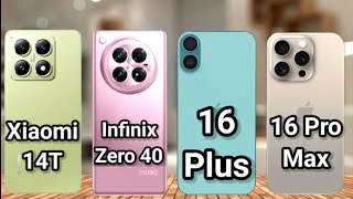 Infinix Zero 40 vs Xiaomi 14t vs iPhone 16 Plus vs iPhone 16 Pro Max [upl. by Aztiray576]