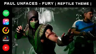 Paul UnFaces  Fury Reptile Theme 2023 Mortal Kombat Soundtrack [upl. by Suivatna]