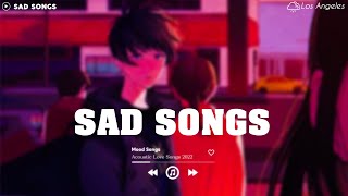 Sad Song Playlist  3 😢 Viral Hits 2022  Depressing Songs Playlist 2022 That Will Make You Cry 💔 [upl. by Nnhoj]