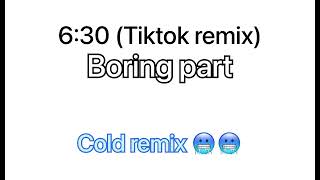 630 tiktok remix boring part [upl. by Lewls]