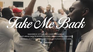 Take Me Back feat Dante Bowe Chandler Moore amp Ryan Ofei  Maverick City Music x Kirk Franklin [upl. by Pulchia808]