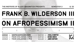 E53 On Afropessimism Part 2of 2  Frank B Wilderson III [upl. by Shiekh717]