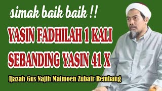 IJAZAH YASIN FADHILAH 1 KALI SEBANDING YASIN 40 X ATAU 41 KALI  GUS NAJIH MAIMOEN REMBANG [upl. by Sanfourd745]