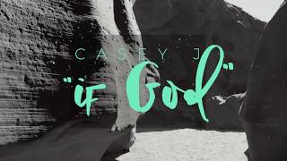 Casey J  If God Official Lyric Video [upl. by Lamoureux]