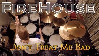 FireHouse  Dont Treat Me Bad Drum Cover [upl. by Alphonso]