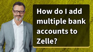 How do I add multiple bank accounts to Zelle [upl. by Gery]