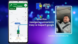 Smartfon  ustawianie trasy i nawigacja w mapach google [upl. by Germano]