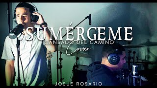 Josue Rosario  quotSumergemeCansado Del Caminoquot COVER [upl. by Seys735]