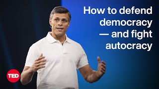 How to Defend Democracy — and Fight Autocracy  Leopoldo Lopez  TED [upl. by Daile]