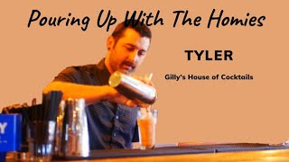 POURING UP WITH THE HOMIES  EPISODE 24 TYLER  GILLYS HOUSE OF COCKTAILS [upl. by Yentrac565]