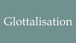 How to Pronounce Glottalisation Glottalization Correctly in French [upl. by Cloe896]