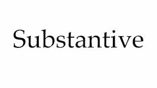 How to Pronounce Substantive [upl. by Laaspere]