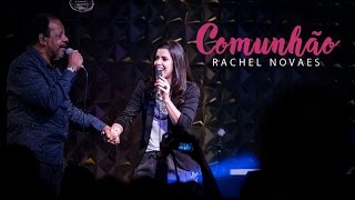 Comunhão  Rachel Novaes ft Adhemar de Campos [upl. by Frederigo715]