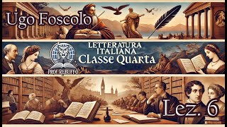 Ugo Foscolo – Letteratura italiana – Classe quarta – sesta lezione [upl. by Kleper]