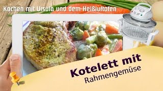 Kotelett mit Rahmengemüse aus dem Heißluftofen der Heißluftfritteuse  Halogen Ofen Rezepte [upl. by Rikahs263]