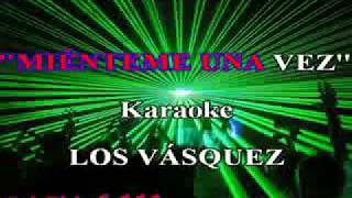 MIENTEME UNA VEZ  karaoke LOS VASQUEZ nacha weed [upl. by Ahsemit]