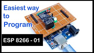 ESP 8266  01 Programming with Arduino UNO  The easy way [upl. by Rakia304]