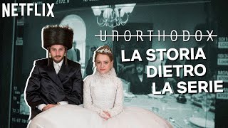 La vera storia dietro Unorthodox  Netflix Italia [upl. by Acinoreb]