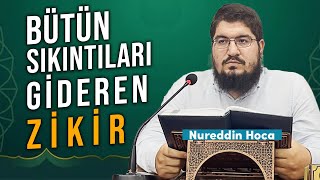 Bütün Sıkıntıları Gideren Zikir  Nureddin Hoca [upl. by Gensmer]