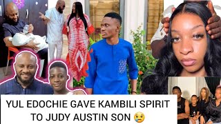 YUL EDOCHIE GAVE KAMBILI SPIRIT TO JUDY AUSTIN SON 😢 [upl. by Anatlus]