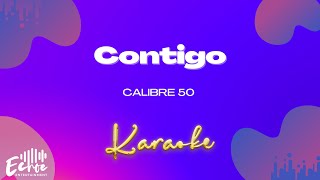 Calibre 50  Contigo Versión Karaoke [upl. by Yelha]