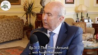 Ep317 This Time Around with Fouad Makhzoumi [upl. by Debbi647]