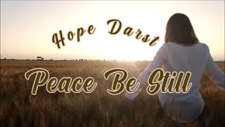 PEACE BE STILL by Hope Darst [upl. by Aihsar]