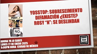 Yosstop Sobreseimiento  Difamación ¿Existe  Rosy quotNquot Se deslindan [upl. by Esila]