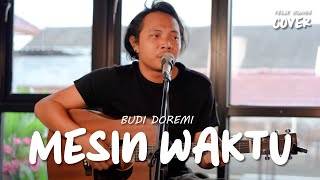 MESIN WAKTU  BUDI DOREMI  FELIX IRWAN [upl. by Jammin]