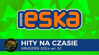 ESKA Hity na Czasie  Grudzień 2024 vol 52 – oficjalny mix Radia ESKA [upl. by Anawit]