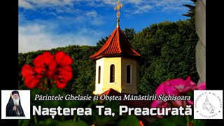 PRICEASNĂ  Nașterea Ta Preacurată  Părintele Ghelasie Țepeș și Obștea Mănăstirii Sighișoara [upl. by Bowers]