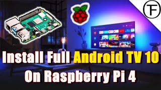 How to Install Full Android TV 10 on Raspberry Pi 4 with Hardware Acceleration [upl. by Aztiram895]