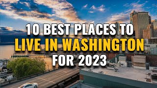 10 Best Places to Live in Washington State for 2023 [upl. by Anaejer]