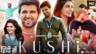 Kushi Full Movie In Hindi Dubbed  Vijay Deverakonda  Samantha Ruth Prabhu  Review amp Facts HD [upl. by Erdnoid]