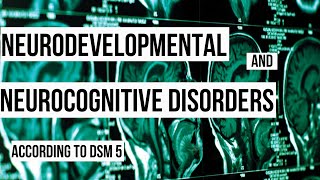 Neurodevelopmental and Neurocognitive Disorders according to DSM5 [upl. by Nodmac]