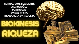 Reprograme sua Mente Biokinesis  Riqueza e Abundancia  Ondas Theta  Afirmações [upl. by Resarf969]