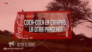 CocaCola en Chiapas la otra pandemia [upl. by Nalat948]