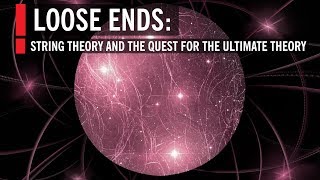 Loose Ends String Theory and the Quest for the Ultimate Theory [upl. by Cresa]