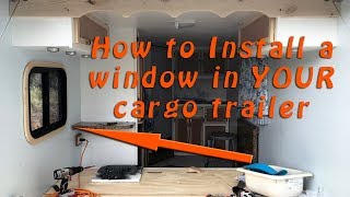 Installing an RV Window in Your Cargo Trailer [upl. by Novel]