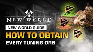 HOW TO OBTAIN EVERY TUNING ORB IN NEW WORLD  NEW WORLD GUIDE [upl. by Jacoba]