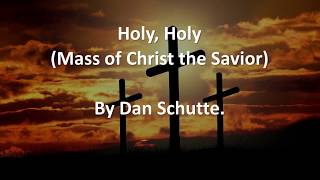 Holy Holy Mass of Christ the Savior  Dan Schutte [upl. by Weiser]